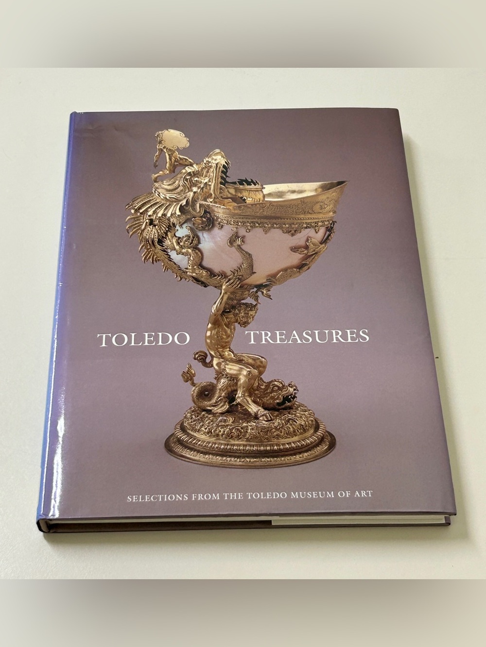TOLEDO TREASURES Selections from the Toledo Museum of Art 1st Edition Hardcover